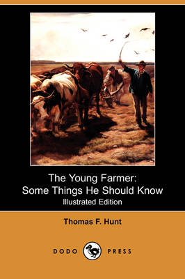 The Young Farmer: Some Things He Should Know (Illustrated Edition) (Dodo Press) (Paperback)