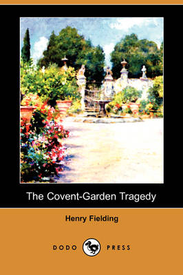 The Covent-Garden Tragedy (Dodo Press) (Paperback)
