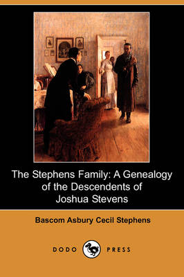 The Stephens Family: A Genealogy of the Descendants of Joshua Stevens (Dodo Press) (Paperback)