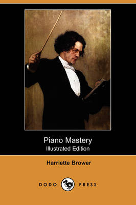 Piano Mastery (Illustrated Edition) (Dodo Press) (Paperback)
