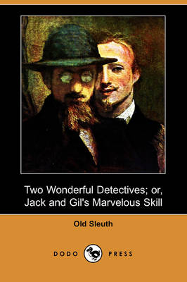Two Wonderful Detectives; Or, Jack and Gil's Marvelous Skill (Dodo Press) (Paperback)
