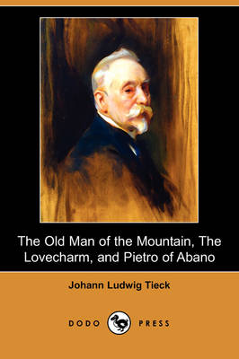 The Old Man of the Mountain, the Lovecharm, and Pietro of Abano (Dodo Press) (Paperback)