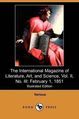 The International Magazine of Literature, Art, and Science, Vol. II, No. III: February 1, 1851 (Illustrated Edition) (Dodo Press) (Paperback)