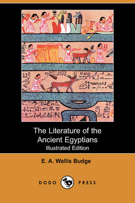 The Literature of the Ancient Egyptians (Illustrated Edition) (Dodo Press) (Paperback)