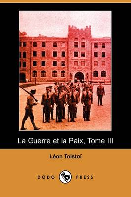 La Guerre Et La Paix, Tome III (Dodo Press) (Paperback)