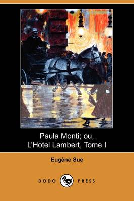 Paula Monti; Ou, L'Hotel Lambert, Tome I (Dodo Press) (Paperback)
