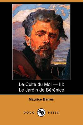 Le Culte Du Moi - III: Le Jardin de Berenice (Dodo Press) (Paperback)