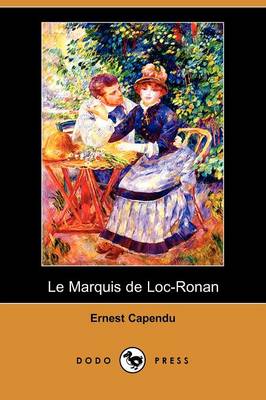 Le Marquis de Loc-Ronan (Dodo Press) (Paperback)