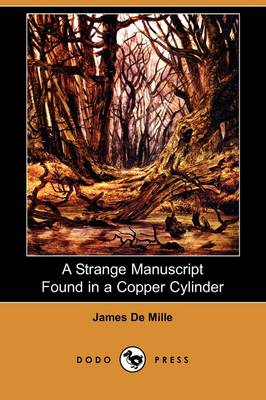 A Strange Manuscript Found in a Copper Cylinder (Dodo Press) (Paperback)