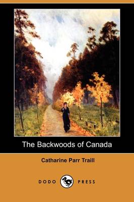 The Backwoods of Canada (Dodo Press) (Paperback)