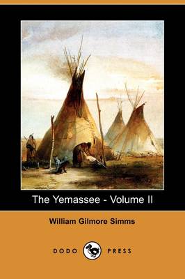 The Yemassee: A Romance of Carolina - Volume II (Dodo Press) (Paperback)