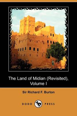 The Land of Midian (Revisited), Volume I (Dodo Press) (Paperback)