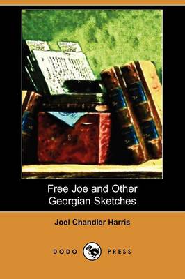 Free Joe and Other Georgian Sketches (Dodo Press) (Paperback)