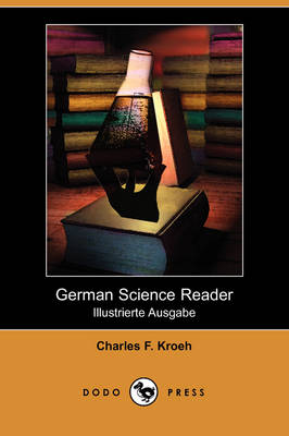 German Science Reader: An Introduction to Scientific German, for Students of Physics, Chemistry and Engineering (Illustrierte Ausgabe) (Dodo (Paperback)