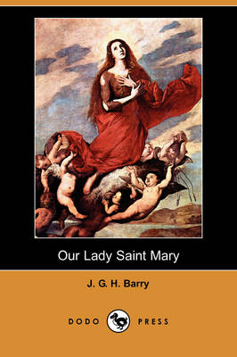 Our Lady Saint Mary (Dodo Press) (Paperback)