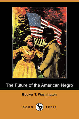 The Future of the American Negro (Dodo Press) (Paperback)
