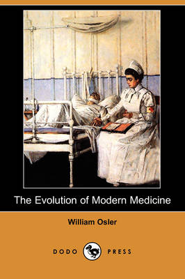 The Evolution of Modern Medicine (Dodo Press) (Paperback)