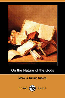 On the Nature of the Gods (de Natura) (Dodo Press) (Paperback)