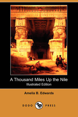 A Thousand Miles Up the Nile (Illustrated Edition) (Dodo Press) (Paperback)