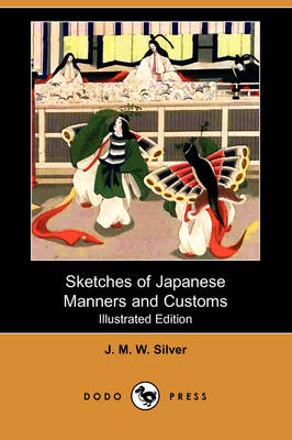 Sketches of Japanese Manners and Customs (Illustrated Edition) (Dodo Press) (Paperback)