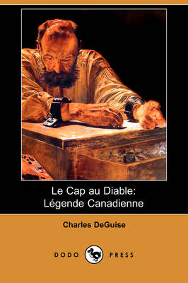 Le Cap Au Diable: Legende Canadienne (Dodo Press) (Paperback)