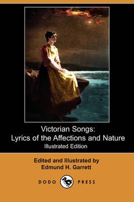 Victorian Songs: Lyrics of the Affections and Nature (Illustrated Edition) (Dodo Press) (Paperback)