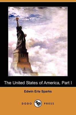 The United States of America, Part I (1783-1830) (Dodo Press) (Paperback)
