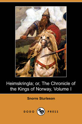 Heimskringla; Or, the Chronicle of the Kings of Norway, Volume I (Dodo Press) (Paperback)