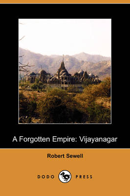 A Forgotten Empire: Vijayanagar - A Contribution to the History of India (Dodo Press) (Paperback)