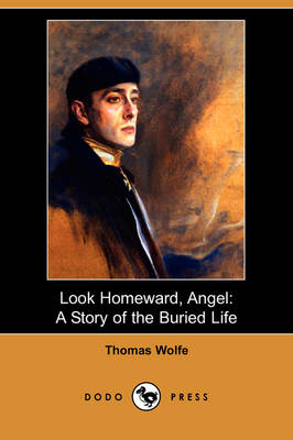 Look Homeward, Angel: A Story of the Buried Life (Dodo Press) (Paperback)