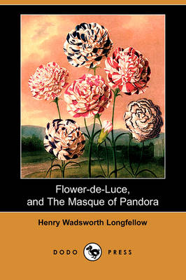 Flower-de-Luce, and the Masque of Pandora (Dodo Press) (Paperback)