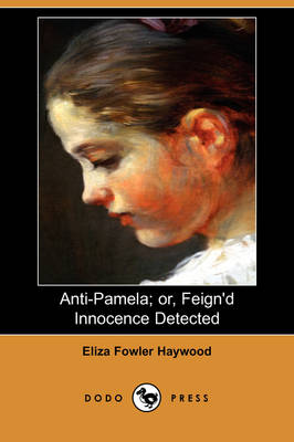 Anti-Pamela; Or, Feign'd Innocence Detected (Dodo Press) (Paperback)
