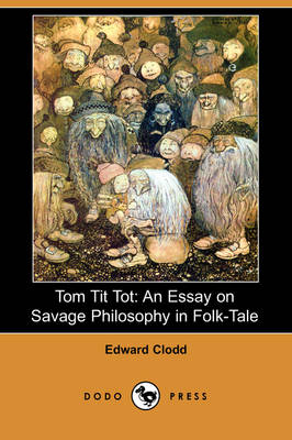 Tom Tit Tot: An Essay on Savage Philosophy in Folk-Tale (Dodo Press) (Paperback)