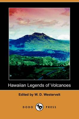 Hawaiian Legends of Volcanoes (Dodo Press) (Paperback)