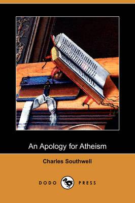 An Apology for Atheism (Dodo Press) (Paperback)