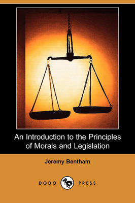 An Introduction to the Principles of Morals and Legislation (Dodo Press) (Paperback)