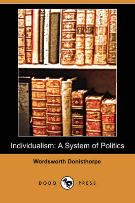 Individualism: A System of Politics (Dodo Press) (Paperback)