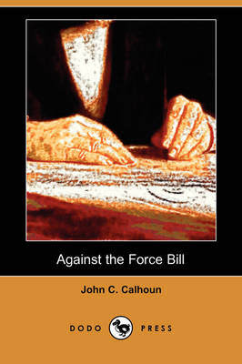Against the Force Bill (Dodo Press) (Paperback)
