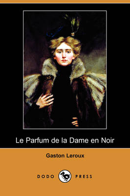 Le Parfum de la Dame En Noir (Dodo Press) (Paperback)