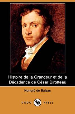 Histoire de La Grandeur Et de La Dcadence de Csar Birotteau (Dodo Press) (Paperback)