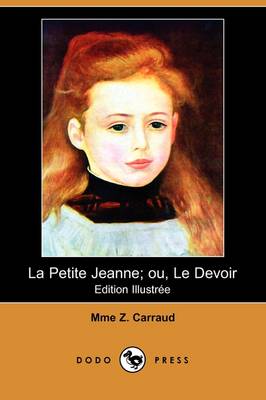 La Petite Jeanne; Ou, Le Devoir (Edition Illustree) (Dodo Press) (Paperback)