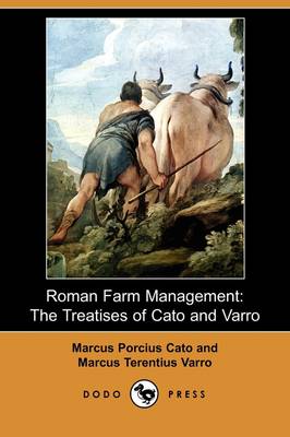 Roman Farm Management: The Treatises of Cato and Varro (Dodo Press) (Paperback)