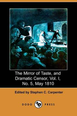 The Mirror of Taste, and Dramatic Censor, Vol. I, No. 5, May 1810 (Dodo Press) (Paperback)
