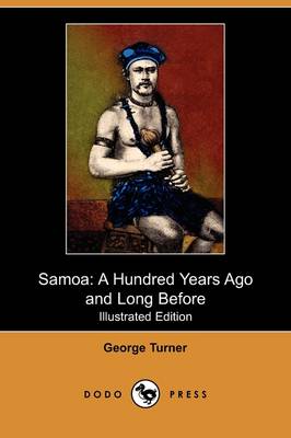 Samoa: A Hundred Years Ago and Long Before (Illustrated Edition) (Dodo Press) (Paperback)