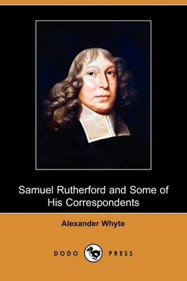 Samuel Rutherford and Some of His Correspondents (Dodo Press) (Paperback)