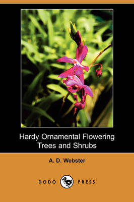 Hardy Ornamental Flowering Trees and Shrubs (Dodo Press) (Paperback)