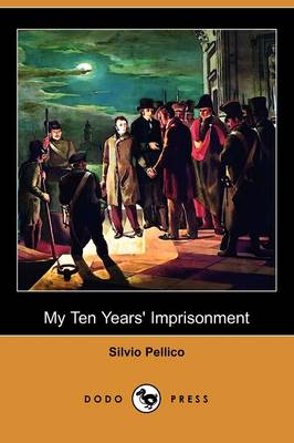 My Ten Years' Imprisonment (Dodo Press) (Paperback)