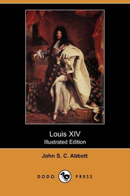 Louis XIV (Illustrated Edition) (Dodo Press) (Paperback)