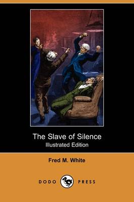 The Slave of Silence (Illustrated Edition) (Dodo Press) (Paperback)