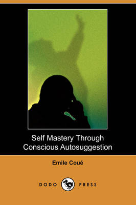Self Mastery Through Conscious Autosuggestion (Dodo Press) (Paperback)